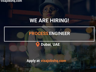 URGENTLY HIRING PROCESS ENGINEER IN DUBAI, RELOCATE TO THE UAE WITH WORK VISA SPONSORSHIP, APPLY NOW