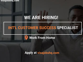 INTERNATIONAL CUSTOMER SUCCESS SPECIALIST, REMOTE | WORK FROM HOME