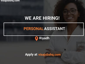 PERSONAL ASSISTANT IN SAUDI ARABIA, RELOCATE WITH WORK VISA SPONSORSHIP