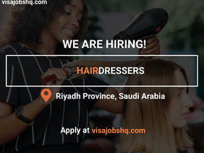 HAIRDRESSERS ARE URGENTLY NEEDED IN SAUDI ARABIA, SPONSORSHIP AVAILABLE, APPLY NOW!