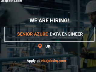 NOW HIRING SENIOR AZURE DATA ENGINEER IN THE UK, £65,000 ANNUALLY, RELOCATE WITH VISA SPONSORSHIP