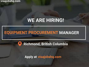 HIRING EQUIPMENT PROCUREMENT MANAGER IN BRITISH COLUMBIA, LMIA SPONSORSHIP AVAILABLE, $92,000 YEARLY