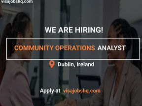 RELOCATE TO IRELAND AS A COMMUNITY OPERATIONS ANALYST, WORK VISA SPONSORSHIP IS AVAILABLE, APPLY NOW