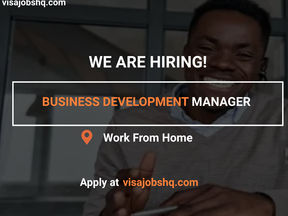 NOW HIRING BUSINESS DEVELOPMENT MANAGER, FULLY REMOTE & WORK FROM HOME