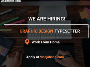 WE ARE HIRING A GRAPHIC DESIGN TYPESETTER, 100% REMOTE & WORK FROM HOME ROLE, APPLY NOW