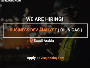 BUSINESS DEVELOPMENT ANALYST - OIL & GAS, RELOCATE TO SAUDI ARABIA WITH WORK VISA SPONSORSHIP