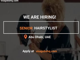 SENIOR HAIRSTYLIST IN ABU DHABI | RELOCATE TO UAE WITH WORK VISA SPONSORSHIP