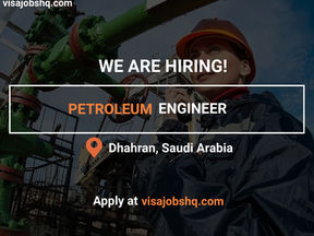 RELOCATE TO SAUDI ARABIA AS A PETROLEUM ENGINEER, APPLY NOW