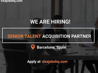 A SENIOR TALENT ACQUISITION PARTNER IS NEEDED, RELOCATE TO SPAIN WITH WORK VISA SPONSORSHIP