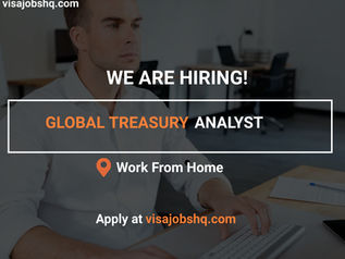 NOW HIRING GLOBAL TREASURY ANALYST, FULLY REMOTE AND WORK FROM HOME POSITION, APPLY NOW