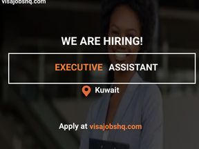 HIRING AN EXECUTIVE ASSISTANT IN KUWAIT, EMPLOYER IS OFFERING WORK VISA SPONSORSHIP, APPLY NOW