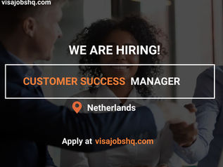RELOCATE TO NETHERLANDS AS A CUSTOMER SUCCESS MANAGER, EMPLOYER IS OFFERING WORK VISA SPONSORSHIP