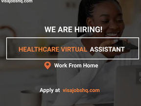 OPEN REMOTE JOB: WORK FROM ANYWHERE IN THE WORLD AS A HEALTHCARE VIRTUAL ASSISTANT, APPLY NOW