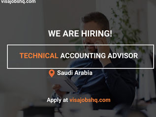 TECHNICAL ACCOUNTING ADVISOR, RELOCATE TO SAUDI ARABIA WITH WORK VISA SPONSORSHIP