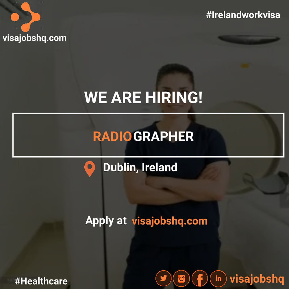 RADIOGRAPHER IN DUBLIN RELOCATE TO IRELAND WITH WORK VISA SPONSORSHIP