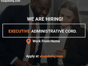 NEW OPENING FOR AN EXECUTIVE ADMINISTRATOR COORDINATOR, WORK IS REMOTE