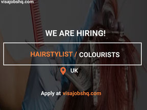 JOIN A TOP SALON IN THE UK AS A HAIRSTYLIST & COLOURIST, WORK VISA SPONSORSHIP IS AVAILABLE