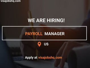 NOW HIRING A PAYROLL MANAGER IN THE US, EMPLOYER IS OFFERING WORK VISA SPONSORSHIP, $120,000 YEARLY