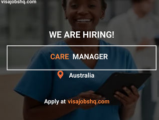 CARE MANAGER, $115,000 - $130,000 ANNUALLY | RELOCATE TO AUSTRALIA WITH WORK VISA SPONSORSHIP