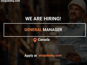 NOW HIRING GENERAL MANAGER IN CANADA FOR A LABOUR MARKET IMPACT ASSESSMENT (LMIA) SPONSORED ROLE