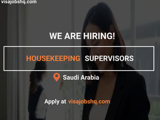 HIRING A HOUSEKEEPING SUPERVISOR IN SAUDI ARABIA, WORK VISA SPONSORSHIP OFFERED, $5,000 MONTHLY