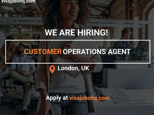 CUSTOMER OPERATIONS AGENT IN LONDON, RELOCATE TO THE UK WITH WORK VISA SPONSORSHIP