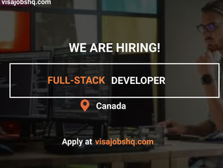 SENIOR FULL-STACK DEVELOPER URGENTLY NEEDED IN CANADA, EMPLOYER IS OFFERING WORK VISA SPONSORSHIP