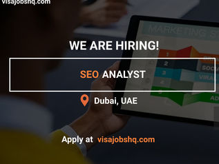 NOW HIRING AN SEO ANALYST IN DUBAI, RELOCATE TO UAE WITH WORK VISA SPONSORSHIP