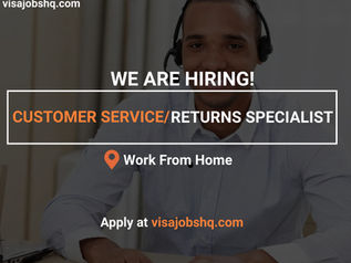 CUSTOMER SERVICE AND RETURNS SPECIALIST URGENTLY NEEDED, FULLY REMOTE AND WORK FROM HOME POSITION