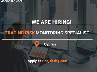 TRADING RISK MONITORING SPECIALIST IN CYPRUS, VISA SPONSORSHIP IS AVAILABLE