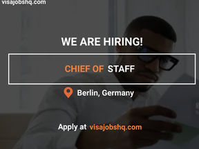 A CHIEF OF STAFF IS NEEDED IN BERLIN, INTERNATIONAL JOB OPPORTUNITY WITH WORK VISA SPONSORSHIP