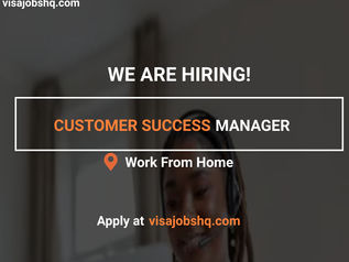 CUSTOMER SUCCESS MANAGER NOW NEEDED, FOR A FULLY REMOTE ROLE, WORK FROM ANYWHERE GLOBALLY
