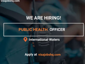 PUBLIC HEALTH OFFICERS NEEDED, JOIN A TOP SHIPPING COMPANY, OPEN TO CANDIDATES WORLDWIDE, APPLY NOW