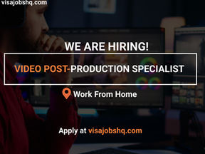 WE ARE SEARCHING FOR A VIDEO POST-PRODUCTION SPECIALIST, WORK FROM ANYWHERE IN THE WORLD