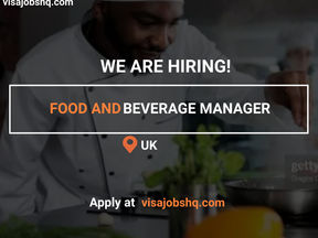 FOOD & BEVERAGE MANAGER IS NEEDED IN THE UK, EMPLOYER IS OFFERING VISA SPONSORSHIP, £30,000 ANNUALLY