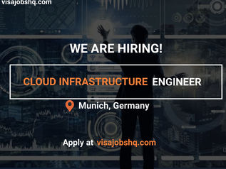CLOUD INFRASTRUCTURE ENGINEER IN MUNICH, RELOCATE TO GERMANY WITH WORK VISA SPONSORSHIP