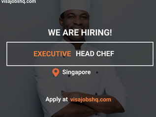 RELOCATE TO SINGAPORE AS AN EXECUTIVE HEAD CHEF, FULL VISA SPONSORSHIP AVAILABLE, APPLY NOW