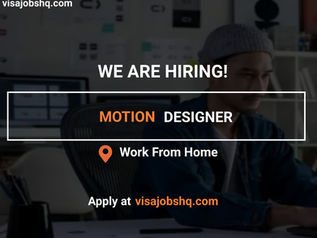 MOTION DESIGNER URGENTLY NEEDED, FULLY REMOTE AND WORK FROM HOME POSITION, APPLY NOW
