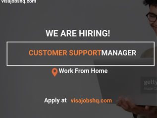 CUSTOMER SUPPORT MANAGER, FULLY REMOTE | WORK FROM HOME