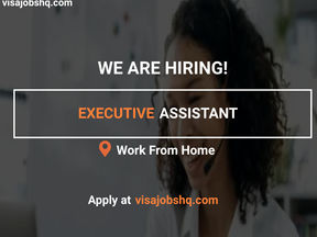 EXECUTIVE ASSISTANT, FULLY REMOTE & WORK FROM HOME