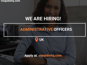 ADMINISTRATIVE OFFICER NEEDED IN THE UK, WORK VISA SPONSORSHIP AVAILABLE
