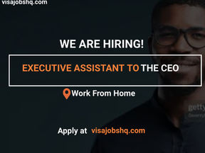 EXECUTIVE ASSISTANT TO THE CEO WANTED URGENTLY, FULLY REMOTE AND WORK FROM HOME 