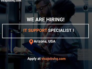 IT SUPPORT SPECIALIST I IN ARIZONA, RELOCATE TO THE US WITH WORK VISA SPONSORSHIP