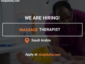 A SKILLED MASSAGE THERAPIST IS NEEDED IN SAUDI ARABIA, WORK VISA SPONSORSHIP PROVIDED, $2000 MONTHLY
