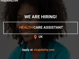 HIRING HEALTHCARE ASSISTANT IN THE UK, FULL RELOCATION SUPPORT & VISA SPONSORSHIP AVAILABLE