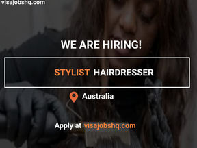 HIRING A STYLIST HAIRDRESSER IN AUSTRALIA, EMPLOYER IS OFFERING WORK VISA SPONSORSHIP, APPLY NOW