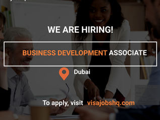 BUSINESS DEVELOPMENT ASSOCIATE, IN DUBAI | RELOCATE TO THE UAE WITH WORK VISA SPONSORSHIP