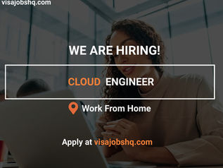 WORLDWIDE OPPORTUNITY FOR A CLOUD ENGINEER, WORK FROM HOME