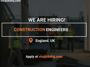 CONSTRUCTION ENGINEERS URGENTLY NEEDED IN THE UK, WORK VISA SPONSORSHIP IS AVAILABLE, APPLY NOW
