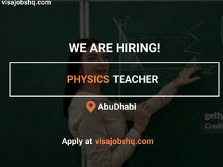 URGENTLY HIRING FOR THE POSITION OF PHYSICS TEACHER AND MOVE TO ABU DHABI